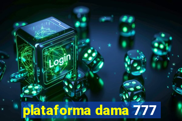 plataforma dama 777